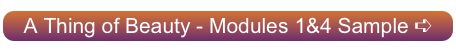 A Thing of Beauty - Modules 1&4 Sample ➪
